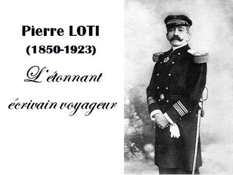 L'étonnant écrivain voyageur Pierre Loti par Mme Michelle Brieuc le 30 janvier 2023.